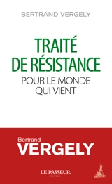 Traité de résistance pour le monde qui vient - Bertrand Vergely