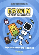 Erwin : le chat quantique : mystère à travers le du temps - Manuel Bartual