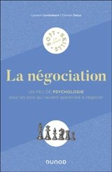 La négociation : un peu de psychologie pour les pros qui veulent apprendre à négocier - Laurent Combalbert
