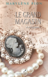 LE GRAND MAGASIN - TOME 02 L'OPULENCE - VOL02 - PION MARYLENE