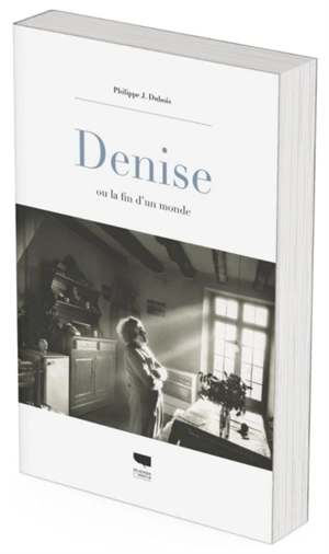 Denise ou La fin d'un monde - Philippe Jacques Dubois