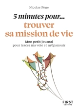 5 minutes pour... trouver sa mission de vie : mon petit journal pour tracer ma voie et m'épanouir - Nicolas Pène