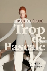 Trop de Pascale - Bérubé, Pascale
