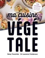 Ma cuisine végétale : 140 recettes approuvées par une spécialiste de la nutrition - Rémy Tranchida
