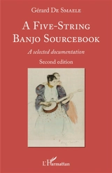 A five-string banjo sourcebook : a selected documentation - Gérard De Smaele