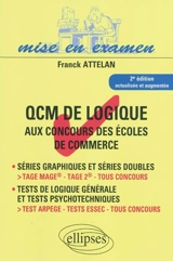 QCM de logique aux concours des écoles de commerce : séries graphiques et séries doubles, tests de logique générale et tests psychotechniques - Franck Attelan