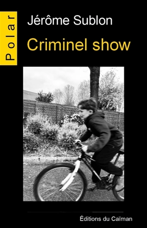 Criminel show - Jérôme Sublon