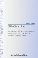 EHPAD-familles : une pratique professionnelle innovante : la mise en place d'une charte de confiance EHPAD-familles - Gérard Brami