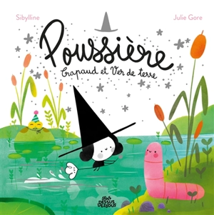 Poussière, Crapaud et Ver de terre - Sibylline