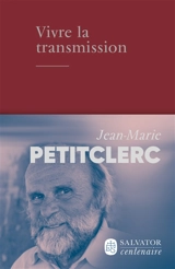 Vivre la transmission - Jean-Marie Petitclerc