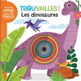 Trouvailles ! : Les dinosaures - Delporte, Corinne