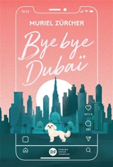 Bye bye Dubaï - Muriel Zürcher