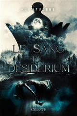 La dualité de l'âme. Vol. 1. Le sang du desiderium - Ali Stuebbe