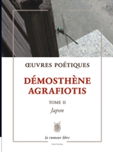 Oeuvres poétiques. Vol. 2. Japon - Dimosthenis Agrafiotis