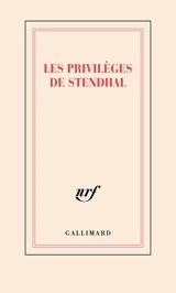 Les privilèges de Stendhal - Stendhal