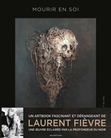 Mourir en soi : artbook - Laurent Fièvre