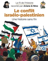Le fil de l'histoire raconté par Ariane & Nino. Le conflit israélo-palestinien : une histoire sans fin - Fabrice Erre
