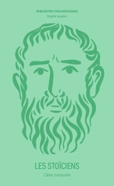 Les stoïciens : l'âme tranquille - Brigitte Boudon