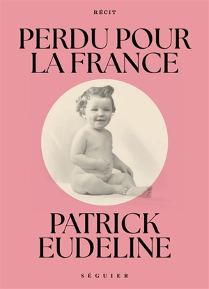Perdu pour la France : récit - Patrick Eudeline