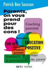 Parents, on vous prend pour des cons ! - Patrick Bensoussan