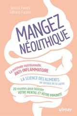 Mangez néolithique : la méthode nutritionnelle anti-inflammatoire, la science des aliments au service de la santé : 20 recettes pour booster votre mental et votre immunité - Serena Pavoni