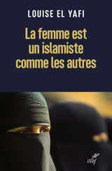 La femme est un islamiste comme les autres - Louise El Yafi