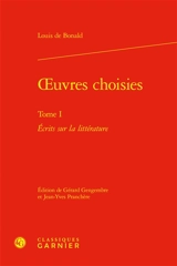 Oeuvres choisies. Vol. 1. Ecrits sur la littérature - Louis de Bonald