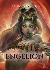 Engélion. Vol. 2. Illuminer les morts - Justine Tiphagne