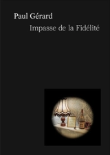 Impasse de la fidélité - Paul Gérard