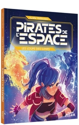 Pirates de l'espace. Les loups des lunes - Aurélie Wellenstein