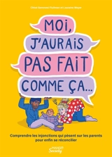 Moi, j'aurais pas fait comme ça... : comprendre les injonctions qui pèsent sur les parents pour enfin se réconcilier - Chloé Genovesi Fluitman