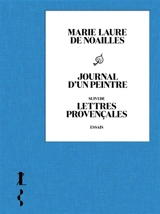 Journal d'un peintre. Lettres provençales : essais - Marie-Laure de Noailles