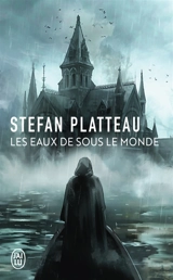 Les sentiers des astres. Les eaux de sous le monde - Stefan Platteau