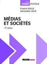 Médias et sociétés : édition, presse, cinéma, radio, télévision, Internet - Francis Balle