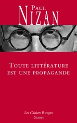 Toute littérature est une propagande - Paul Nizan