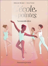L'école des pointes. Vol. 1. La nouvelle élève - Déborah Mirabel