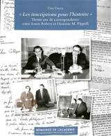 Les inscriptions pour l'histoire : trente ans de correspondance entre Louis Robert et Dionisie M. Pippidi - Louis Robert