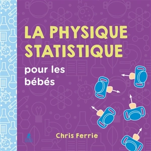 La physique statistique pour les bébés - Chris Ferrie