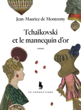 Tchaïkovski et le mannequin d'or - Jean-Maurice de Montremy