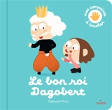 Le bon roi Dagobert - Deborah Pinto