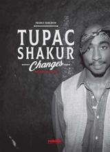 Tupac Shakur : changes : une histoire orale - Sheldon Pearce