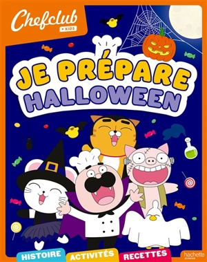 Je prépare Halloween : histoire, activités, recettes - Chefclub kids