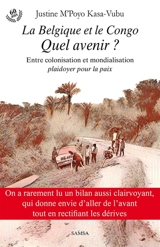 La Belgique et le Congo : quel avenir ? : entre colonisation et mondialisation, plaidoyer pour la paix - Justine M'Poyo Kasa-Vubu