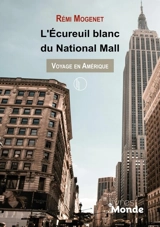 L'écureuil blanc du National Mall : voyage en Amérique - Rémi Mogenet