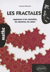 Les fractales : apprenez à les connaître, les dessiner, les aimer - Florence Messineo