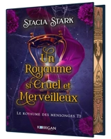 Le royaume des mensonges. Vol. 1. Un royaume si cruel et merveilleux - Stacia Stark