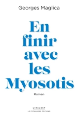 En finir avec les myosotis - Georges Maglica