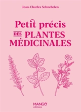 Petit précis des plantes médicinales - Jean-Charles Schnebelen