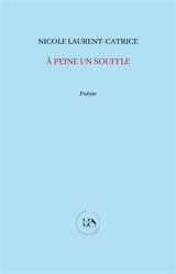 A peine un souffle - Nicole Laurent-Catrice