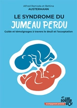 Le syndrome du jumeau perdu : guide et témoignages à travers le deuil et l'acceptation - Alfred R. Austermann